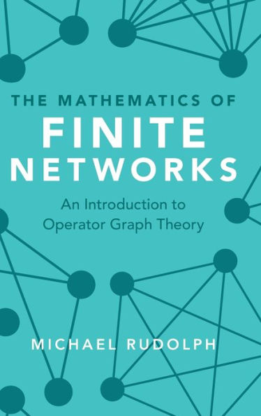 The Mathematics of Finite Networks: An Introduction to Operator Graph Theory