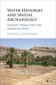 Free books on cd downloads Water Histories and Spatial Archaeology: Ancient Yemen and the American West