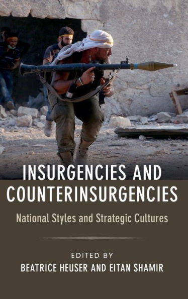 Insurgencies and Counterinsurgencies: National Styles and Strategic ...