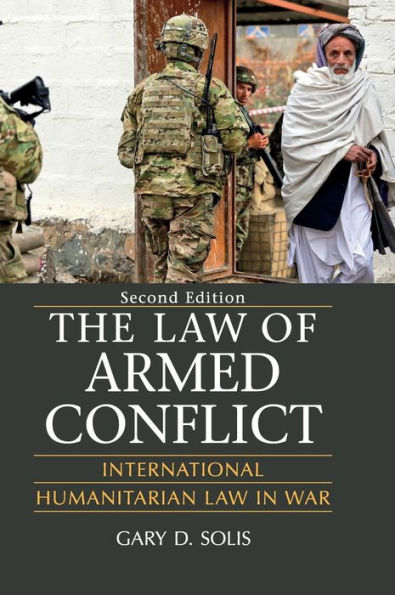 The Law of Armed Conflict: International Humanitarian Law in War / Edition 2