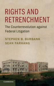 Title: Rights and Retrenchment: The Counterrevolution against Federal Litigation, Author: Stephen B. Burbank