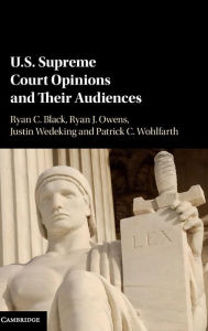 Title: US Supreme Court Opinions and their Audiences, Author: Ryan C. Black