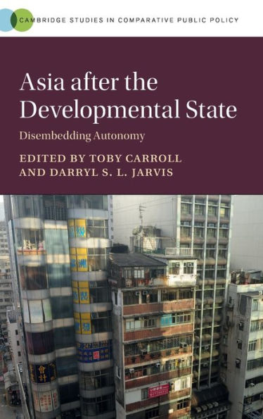 Asia after the Developmental State: Disembedding Autonomy