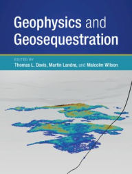 Title: Geophysics and Geosequestration, Author: Thomas L. Davis