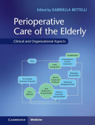 Title: Perioperative Care of the Elderly: Clinical and Organizational Aspects, Author: Gabriella Bettelli