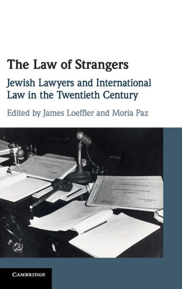 the Law of Strangers: Jewish Lawyers and International Twentieth Century