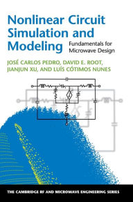 Title: Nonlinear Circuit Simulation and Modeling: Fundamentals for Microwave Design, Author: José Carlos Pedro