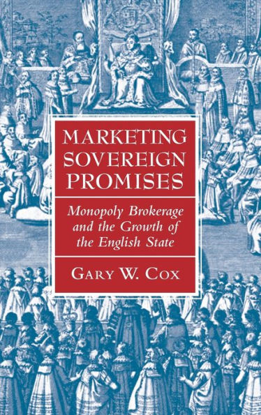 Marketing Sovereign Promises: Monopoly Brokerage and the Growth of English State