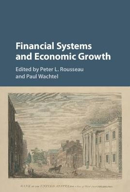 Financial Systems and Economic Growth: Credit, Crises, Regulation from the 19th Century to Present