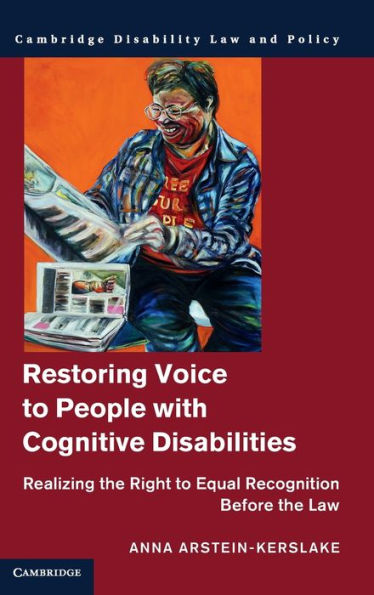 Restoring Voice to People with Cognitive Disabilities: Realizing the Right Equal Recognition before Law