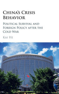 Free book samples download China's Crisis Behavior: Political Survival and Foreign Policy after the Cold War 9781107141988 in English by Kai He