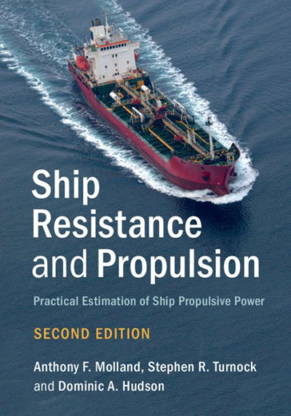 Ship Resistance and Propulsion: Practical Estimation of Ship Propulsive Power / Edition 2