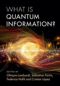 Title: What is Quantum Information?, Author: Olimpia Lombardi