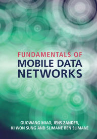 Title: Fundamentals of Mobile Data Networks, Author: Guowang Miao