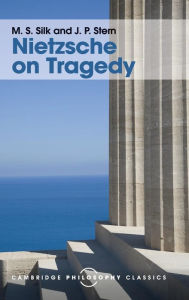 Title: Nietzsche on Tragedy, Author: M. S. Silk