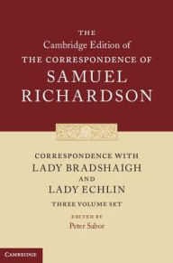 Title: Correspondence with Lady Bradshaigh and Lady Echlin 3 Volume Hardback Set (Series Numbers 5-7), Author: Samuel Richardson