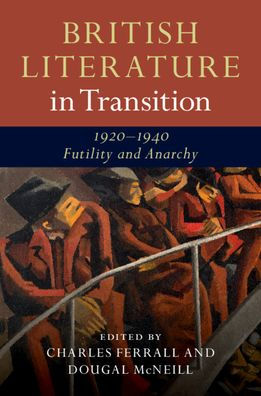 British Literature Transition, 1920-1940: Futility and Anarchy