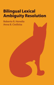 Title: Bilingual Lexical Ambiguity Resolution / Edition 1, Author: Roberto R. Heredia