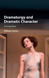 Rapidshare free pdf books download Dramaturgy and Dramatic Character: A Long View (English Edition) iBook ePub by William Storm