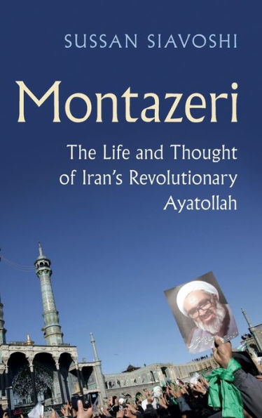 Montazeri: The Life and Thought of Iran's Revolutionary Ayatollah