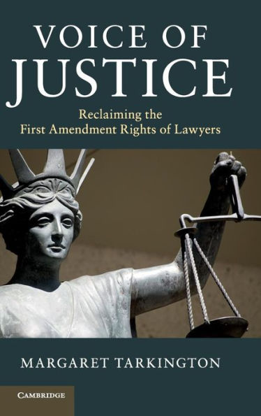 Voice of Justice: Reclaiming the First Amendment Rights of Lawyers