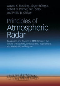 Title: Atmospheric Radar: Application and Science of MST Radars in the Earth's Mesosphere, Stratosphere, Troposphere, and Weakly Ionized Regions, Author: Wayne K. Hocking