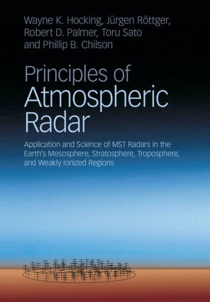 Atmospheric Radar: Application and Science of MST Radars in the Earth's Mesosphere, Stratosphere, Troposphere, and Weakly Ionized Regions
