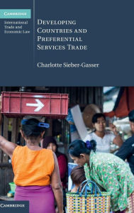 Title: Developing Countries and Preferential Services Trade, Author: Charlotte Sieber-Gasser