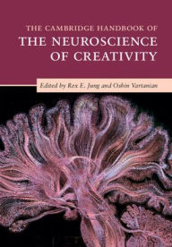 Title: The Cambridge Handbook of the Neuroscience of Creativity, Author: Rex E. Jung