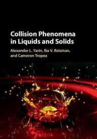 Title: Collision Phenomena in Liquids and Solids, Author: Alexander L. Yarin