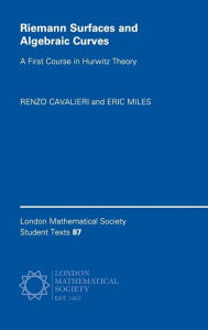 Title: Riemann Surfaces and Algebraic Curves: A First Course in Hurwitz Theory, Author: Renzo Cavalieri