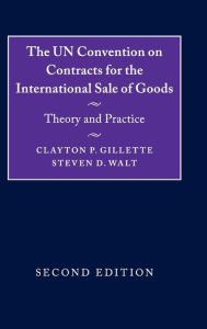 Title: The UN Convention on Contracts for the International Sale of Goods: Theory and Practice / Edition 2, Author: Clayton P. Gillette