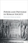 Power and Privilege in Roman Society