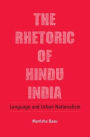 The Rhetoric of Hindu India: Language and Urban Nationalism