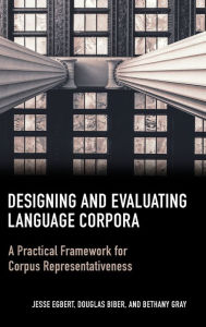 Title: Designing and Evaluating Language Corpora: A Practical Framework for Corpus Representativeness, Author: Jesse Egbert