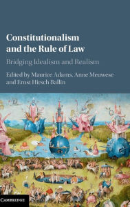 Title: Constitutionalism and the Rule of Law: Bridging Idealism and Realism, Author: Maurice Adams