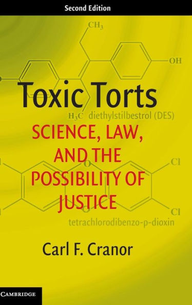 Toxic Torts: Science, Law, and the Possibility of Justice / Edition 2