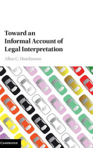 Title: Toward an Informal Account of Legal Interpretation, Author: Allan C. Hutchinson