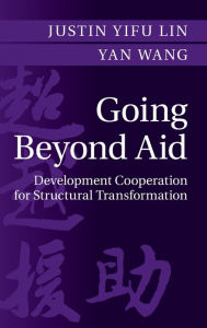 Title: Going Beyond Aid: Development Cooperation for Structural Transformation, Author: Justin Yifu Lin