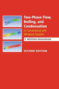 Title: Two-Phase Flow, Boiling, and Condensation: In Conventional and Miniature Systems / Edition 2, Author: S. Mostafa Ghiaasiaan