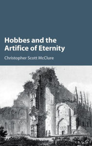 Title: Hobbes and the Artifice of Eternity, Author: Christopher Scott McClure