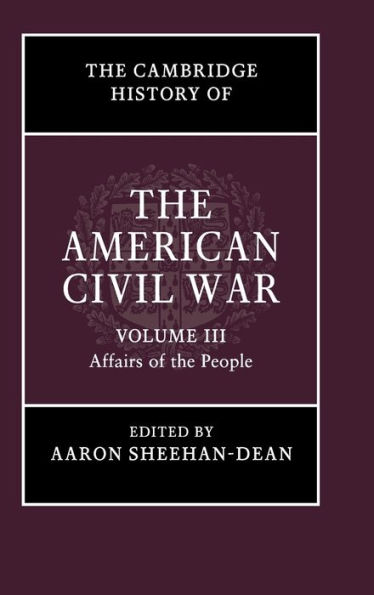 the Cambridge History of American Civil War: Volume 3, Affairs People