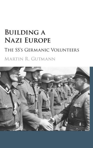 Building a Nazi Europe: The SS's Germanic Volunteers