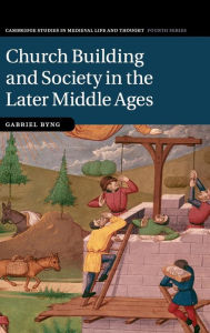 Title: Church Building and Society in the Later Middle Ages, Author: Gabriel Byng