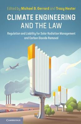 Climate Engineering and the Law: Regulation Liability for Solar Radiation Management Carbon Dioxide Removal