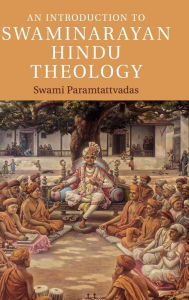 Title: An Introduction to Swaminarayan Hindu Theology, Author: Swami Paramtattvadas