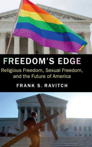 Title: Freedom's Edge: Religious Freedom, Sexual Freedom, and the Future of America, Author: Frank S. Ravitch