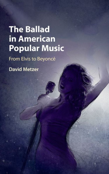 The Ballad American Popular Music: From Elvis to Beyoncé