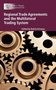 Title: Regional Trade Agreements and the Multilateral Trading System, Author: Rohini Acharya