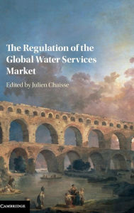 Title: The Regulation of the Global Water Services Market, Author: Julien Chaisse